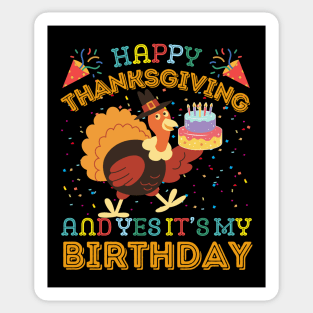 Happy Thanksgiving and Yes It's My Birthday Turckey Sticker